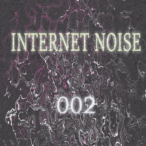 INTERNET NOISE 002