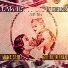 'Mama Said' Get the money ft Dubee aka sugawolf, l-mo 415, Nobe infgang , knoqtain
