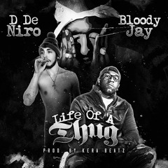 D De Niro Feat. Bloody Jay - Life Of A Thug [Prod. By Kera Beatz] #FreeBloodyJay
