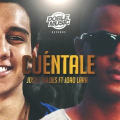 Cuéntale - Josue Valdes Feat. Joao Lara
