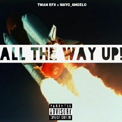 Mayo Angelo & Twan Efx - All The Way Up (remix) Fat Joe x French Montana