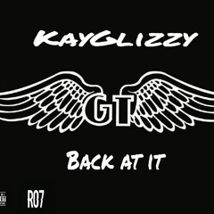 KayGlizzy//Back At It