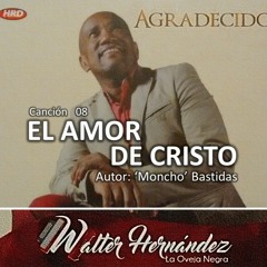 Walter Hernández - El amor de Cristo - Autor: Moncho Bastidas