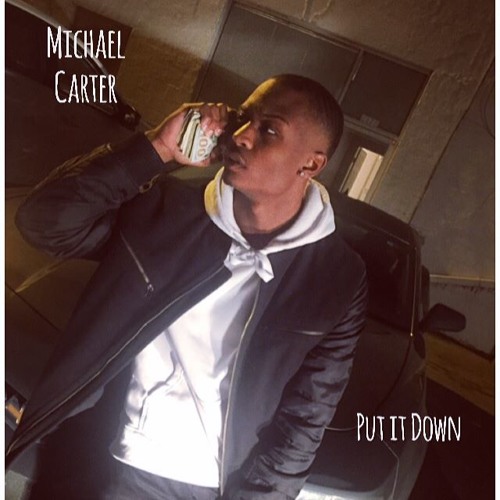 Michael Carter - Put It Down (Prod By NateJayeyay) Audio