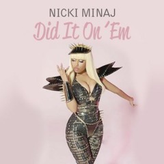 Nicki Minaj Did it on em remix