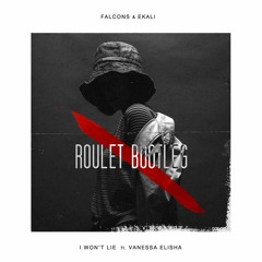 Falcons & Ekali - I Won't Lie feat. Vanessa Elisha (Roulet Bootleg)
