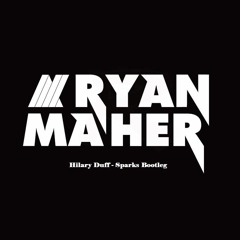 Hilary Duff- Sparks (Ryan Maher Bootleg)