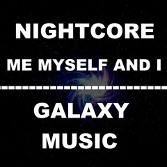 [Nightcore] - Me Myself And  I