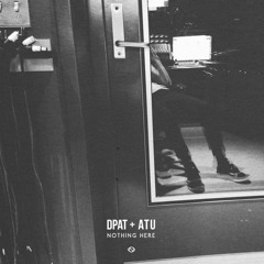 Dpat & Atu- Nothing Here (kasia edit)