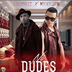 NO DUDES (New Remix) - Dj Luchoo Rodriguez Gala Mixer 94 - J ALVAREZ FT NICKY JAM