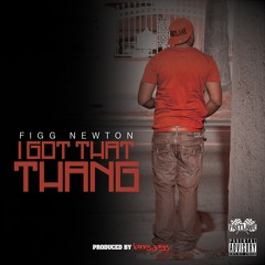 I GOT THAT THANG