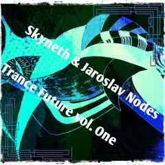 Skyneth & Jaroslav Nodes - Trance Future Vol. One