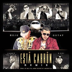 Esta Cabron (Remix) - Ñejo, X Gotay, Ft. Pusho, Almighty, D.OZi, Anuel AA, Yomo & Jamby ''El Favo"