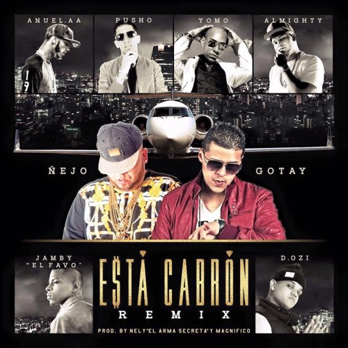 Esta Cabron (Remix) - Ñejo, X Gotay, Ft. Pusho, Almighty, D.OZi, Anuel AA, Yomo & Jamby ''El Favo"
