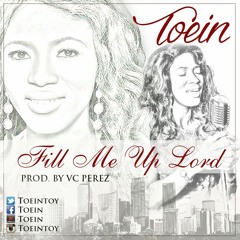 TOEIN_FILL ME UP LORD_Prod By Vc Perez