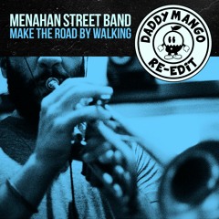 Menahan Street Band - Make The Road By Walking (Daddy Mango Re-Edit) [click BUY for free DL]