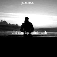 chỉ còn lại mình anh