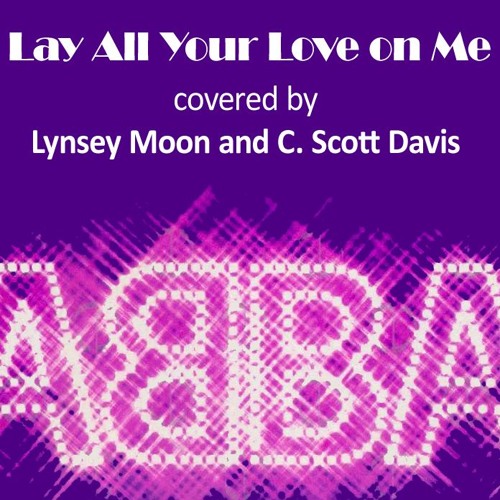 Lay All Your Love on Me (with Lynsey Moon)