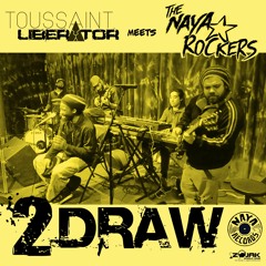 Toussaint Liberator feat. The Naya Rockers - 2Draw [Naya Rockers 2016]