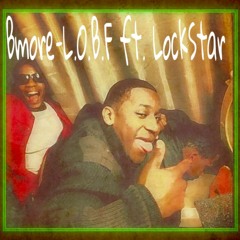 Bmore - L.O.B.F ft. Lockstar