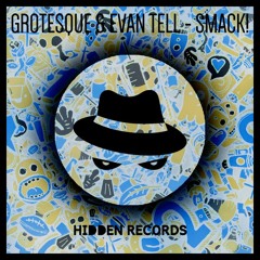 Grotesque & Evan Tell - Smack! (Original Mix)[Buy = FREE DOWNLOAD]