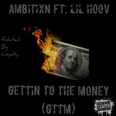 AmbitiXn Ft. Lil Hoov - Gettin To The Money (GTTM)