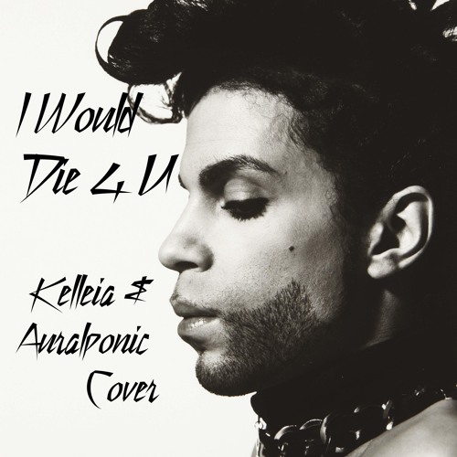 Prince - I Would Die 4 U (Kelleia & Auralponic Cover)