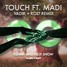 Touch ft. Madi (Vadik + Kolt Remix)