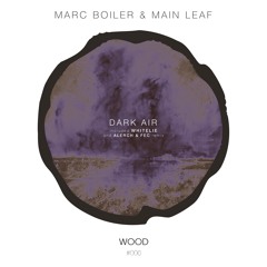 Marc Boiler & Main Leaf - Dark Air (Alerch & Fec Remix)