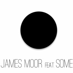 James Moor Feat. SoMe - Shape Of Glass (FREE DOWNLOAD)