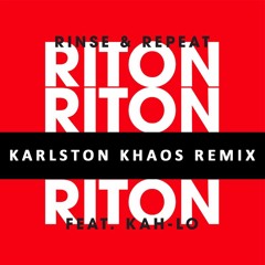 FREE DOWNLOAD - Riton - Rinse & Repeat (Karlston Khaos Remix)