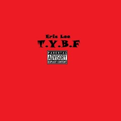 T.Y.B.F. (ROUGH)