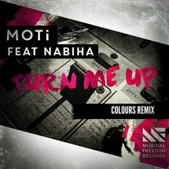 MOTi feat Nabiha - Turn Me Up (Colours Remix)