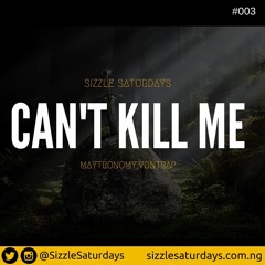 Sizzle Saturdays - Can't Kill Me Ft Maytronomy & VonTrap