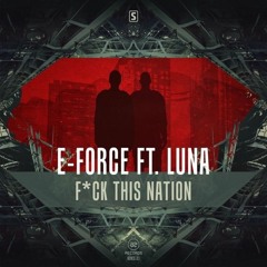 E-Force - F*ck This Nation feat. Luna