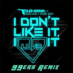 Flo Rida ft. Robin Thicke - I Don't Like It, I Love It (99ers Remix)
