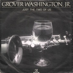 Bill Withers & Grover Washington, Jr. - Just The Two Of Us (Pop Up!'s Flip)