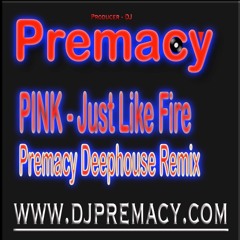 Pink -Just Like Fire(Premacy Deephouse Remix)
