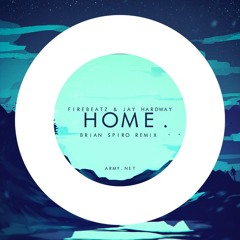 Firebeatz & Jay Hardway - Home ( Brian Spiro Remix )