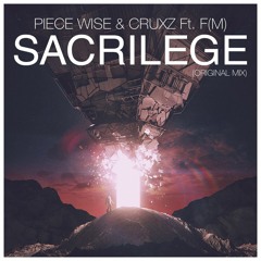 Piece Wise & CRUXZ Ft. F(M) - Sacrilege (Original Mix)
