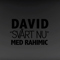 Svårt Nu ft Rahimic