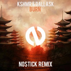 KSHMR & DallasK - Burn (Nostick Remix)[FREE DL]
