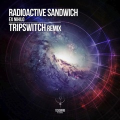 Radioactive Sandwich - Ex Nihilo (Tripswitch Remix) coming soon on TechSafari Records