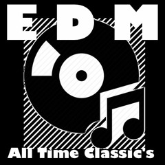 EDM - All Time Classic's