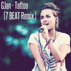 GJan - Tattoo (7 BEAT Remix)