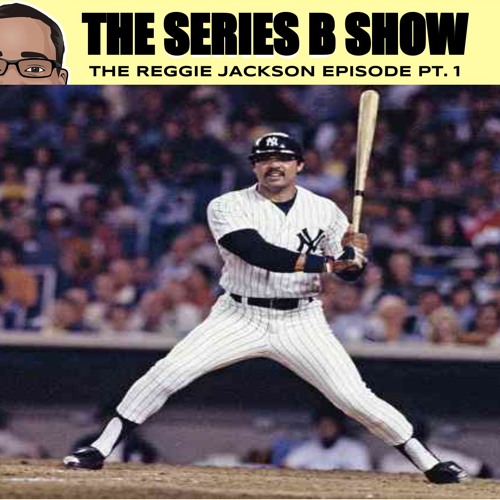 The Journey of Mr. October: The Man, The Myth, The Legend - The Reggie Jackson Episode - Part 1