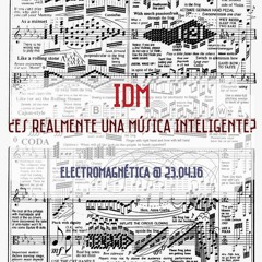 Electromagnética - IDM, ¿Es realmente una música inteligente?