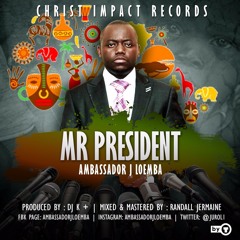 Mr. President( FB Ambassador J Loemba Twitter @jurol1