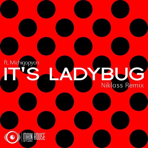Miraculous Ladybug - It's Ladybug (ft. Michigopyon) (Niklass Remix)