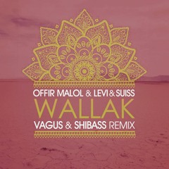 Offir Malol & Levi & Suiss - Wallak (Vagus x ShiBass RMX) !!! Out Now !!!